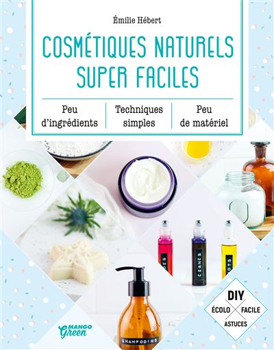 Cosmétiques naturels super faciles - Emilie Hebert - broché