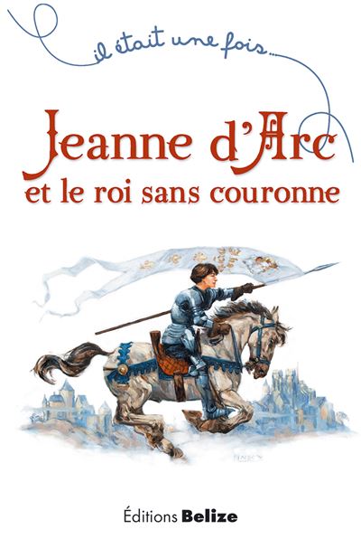 Jeanne d'Arc et le roi sans couronne - Laurent Bègue - broché