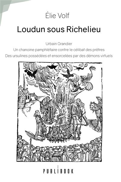 Loudun sous richelieu urbain grandier un chanoine pamphletaire contre le celibat des pretres