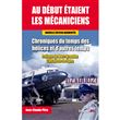 Au début étaient les mécaniciens - Chroniques du temps des hélices et d'autres temps - Nouvelle édit