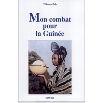 Mon combat pour la Guinée broché Thierno Mouctar Bah Achat Livre