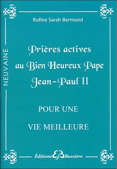 Prières actives au bienheureux pape Jean-Paul II pour une vie meilleure