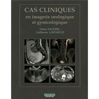 Cas cliniques en imagerie urologique et gynecologique