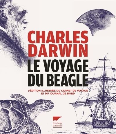 Le voyage du Beagle. L'édition illustrée du carnet de voyage et du journal de bord - Charles Darwin - relié