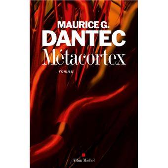 Metacortex Liber Mundi II - broché - Maurice G. Dantec - Achat Livre ou ...