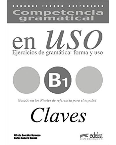 COMPETENCIA GRAMATICAL EN USO NIVEL B 1 CLAVES