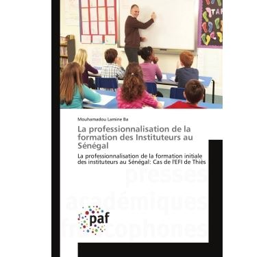 La professionnalisation de la formation des Instituteurs au Senegal