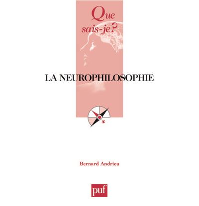 La neurophilosophie - Bernard Andrieu - Poche