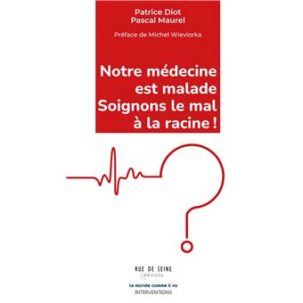 Notre médecine est malade - Soignons le mal à la racine !