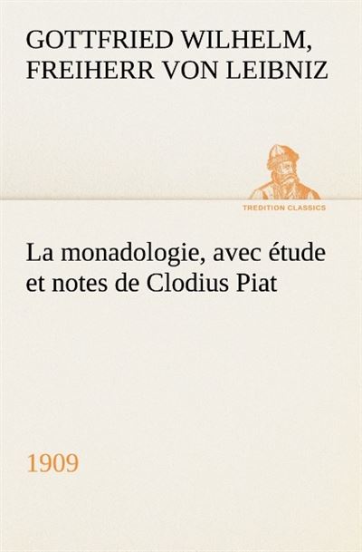 La monadologie 1909 avec etude et notes de clodius piat
