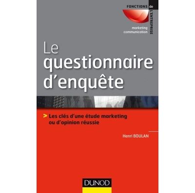 Le questionnaire d'enquête - Les clés d'une étude marketing ou d'opinion réussie