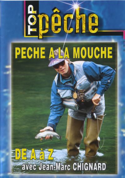 Pêche à la mouche de A à Z avec Jean-Marc Chignard - DVD Documentaire - PECHE A LA MOUCHE - Vidéotel