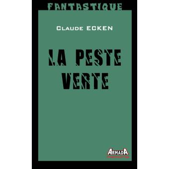 La peste verte - broché - Claude Ecken - Achat Livre ou ebook | fnac