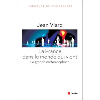 La france dans le monde qui vient La grande métamorphose  broché