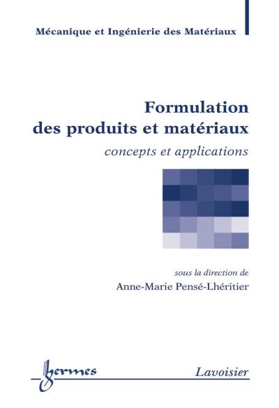 Formulation des produits et materiaux concepts et applicatio