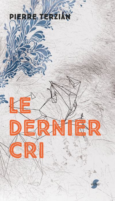 Le dernier cri - Pierre Terzian - broché