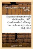 Exposition internationale de Bruxelles, 1897. Guide médical à l'usage des explorateurs, colons