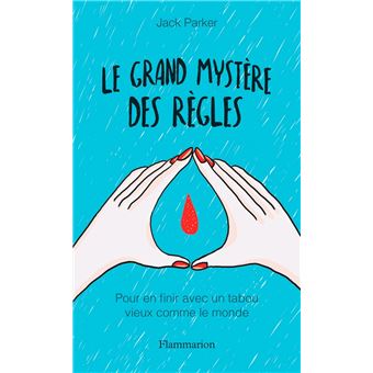 Le grand mystère des règles. Pour en finir avec un tabou vieux comme le monde - 1
