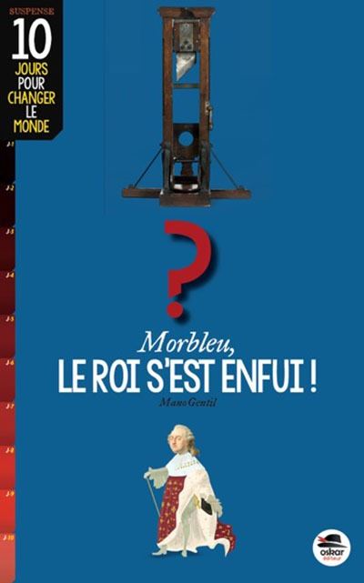 Morbleu, le roi s'est enfui !