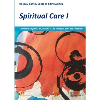 Spiritual care 1 -comment en parler en francais ?des concepts pour des contextes