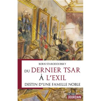 Du dernier tsar à l'exil - Destin d'une famille noble
