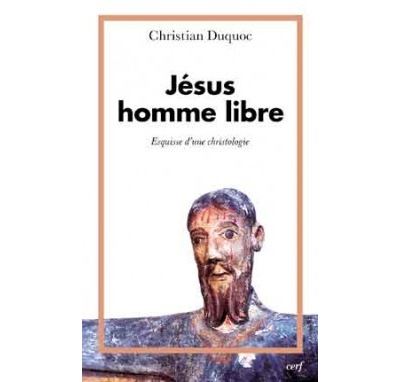 Jésus homme libre - Esquisse d'une christologie