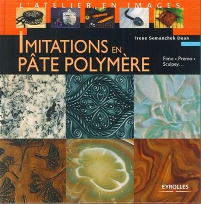 Imitations en pâte polymère - Irene Semanchuk Dean - broché