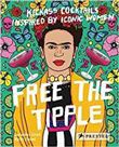 Free the tipple kickass cocktails inspired by iconic women