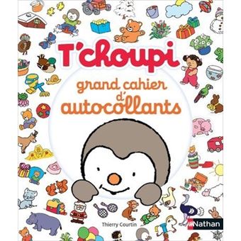 T Choupi T Choupi Grand Cahier D Autocollants Thierry Courtin Broche Achat Livre Fnac