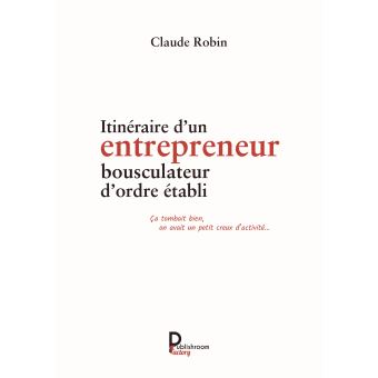 Itinéraire d'un entrepreneur bousculateur d'ordre établi