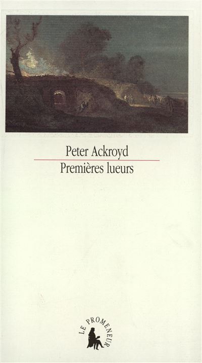 Premières lueurs - Peter Ackroyd - broché