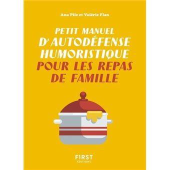 Petit manuel d'autodéfense humoristique pour les repas de famille