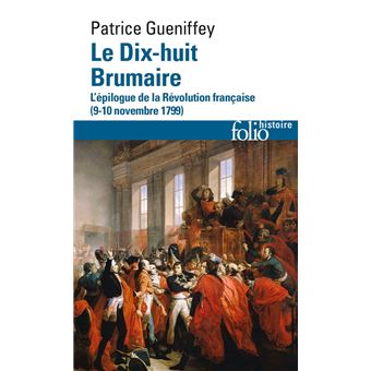 Le Dix-huit Brumaire. L'épilogue de la Révolution française (9-10 novembre 1799) - 1