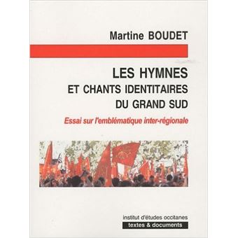 Les Hymnes Et Chants Identitaires Du Grand Sud, Essai Sur L ...