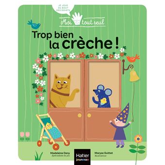 Moi tout seul - Trop bien la crèche ! Dès 1 an