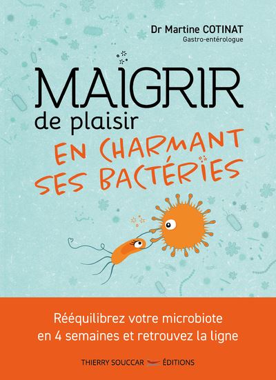 Maigrir de plaisir en charmant ses bactéries - Martine Cotinat - broché