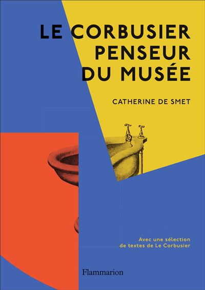 Le Corbusier penseur du musée - Catherine De Smet - broché