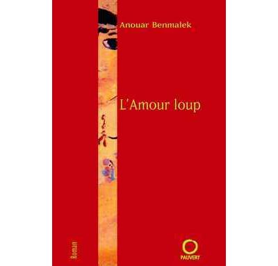 L amour loup - Anouar Benmalek - broché