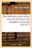 Des Indications particulières des eaux de César et des Espagnols à Cauterets