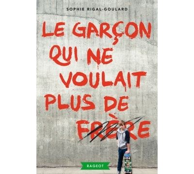 Le garçon qui ne voulait plus de frère - Sophie Rigal-Goulard - broché