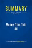 Summary: Money from Thin Air