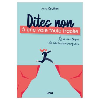 Dites non à une voie toute tracée. Le marathon de la reconversion