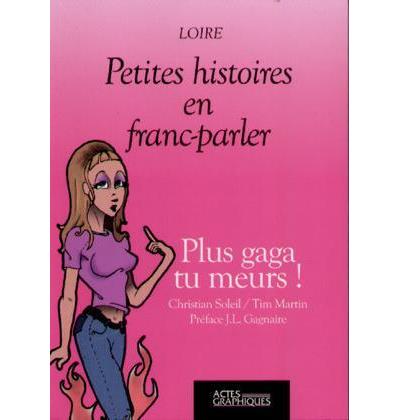 Plus gaga tu meurs !
