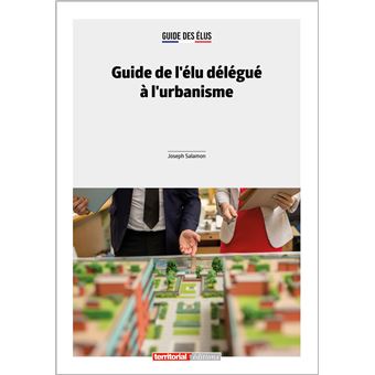 Guide de l'élu délégué à l'urbanisme