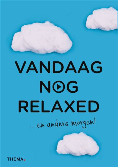 Vandaag nog relaxed... en anders morgen!
