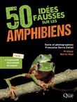50 idées fausses sur les amphibiens