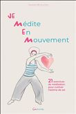 Je Médite En Mouvement - 21 exercices de méditation pour cultiver l'estime de soi