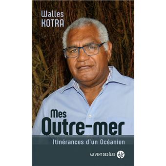 Mes Outre-mer - Itinérances d'un Océanien