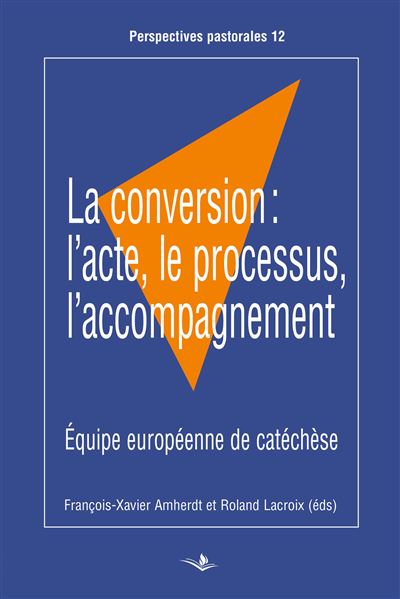 La conversion : l'acte, le processus, l'accompagnement