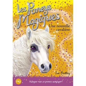 Les Poneys Magiques Tome 09 Les Poneys Magiques Numero 9 Une Nouvelle Cavaliere Sue Bentley Poche Achat Livre Fnac